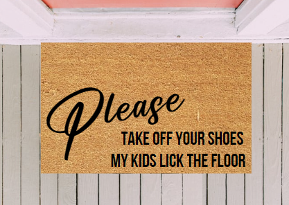 My Kids Lick The Floors Doormat