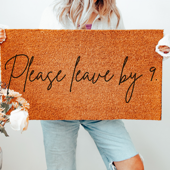 Please Leave By 9 Doormat - Pretty Font